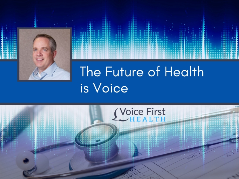 The Future of Health is Voice