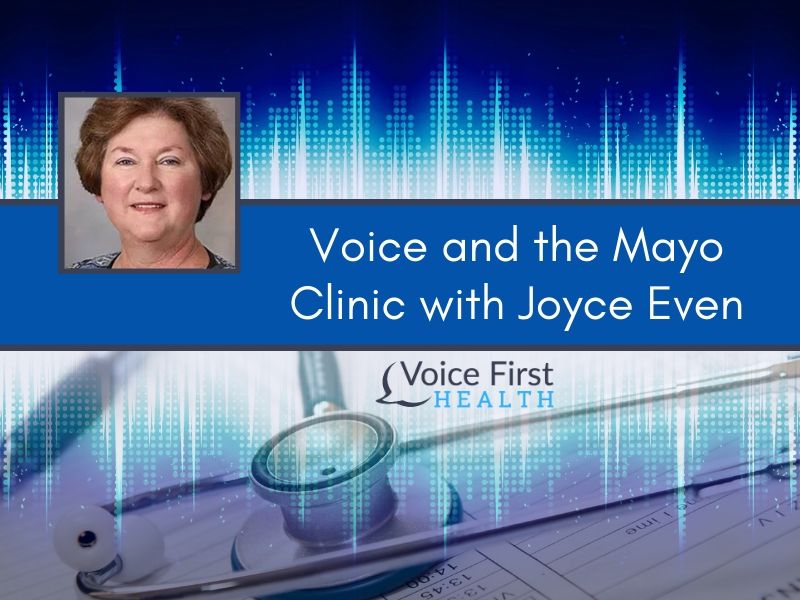 Voice and the Mayo Clinic with Joyce Even
