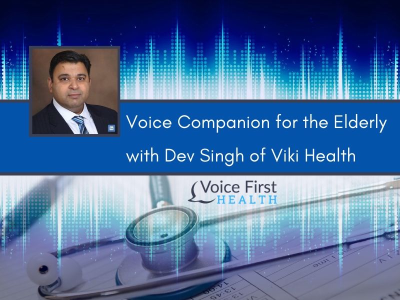 Voice Companion for the Elderly with Dev Singh of Viki Health