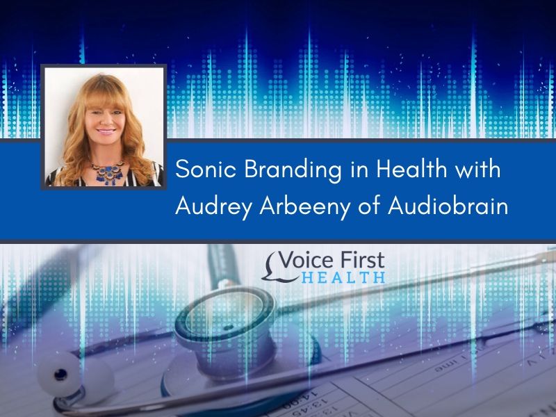 Sonic Branding in Health with Audrey Arbeeny of Audiobrain