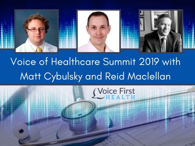 Voice of Healthcare Summit 2019 with Matt Cybulsky and Reid Maclellan