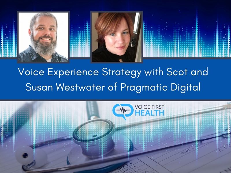 Voice Experience Strategy with Scot and Susan Westwater of Pragmatic Digital
