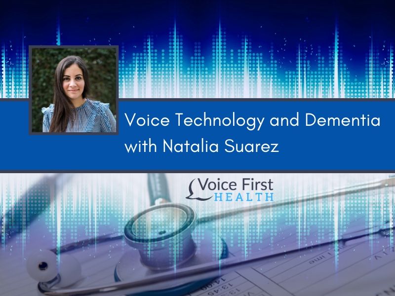 Voice Technology and Dementia with Natalia Suarez