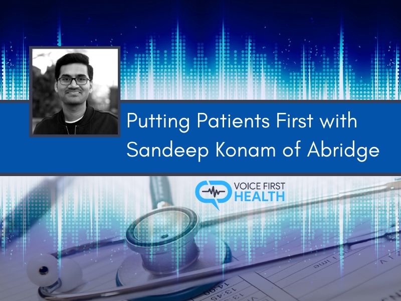 Putting Patients First with Sandeep Konam of Abridge