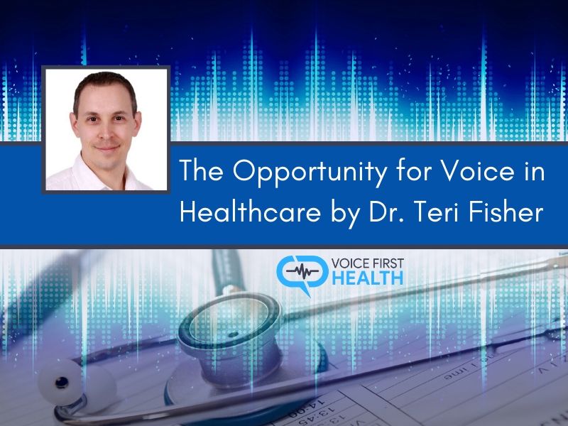 The Opportunity for Voice in Healthcare by Dr Teri Fisher