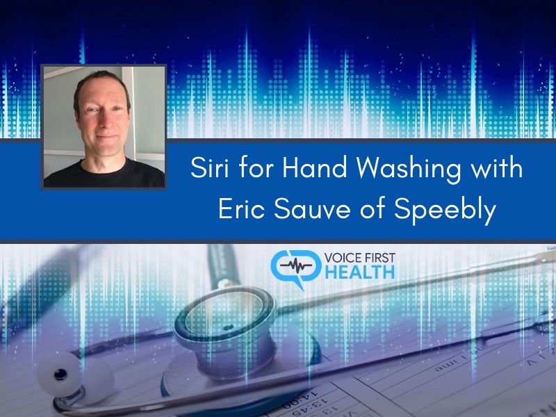 Siri for Hand Washing with Eric Sauve of Speebly